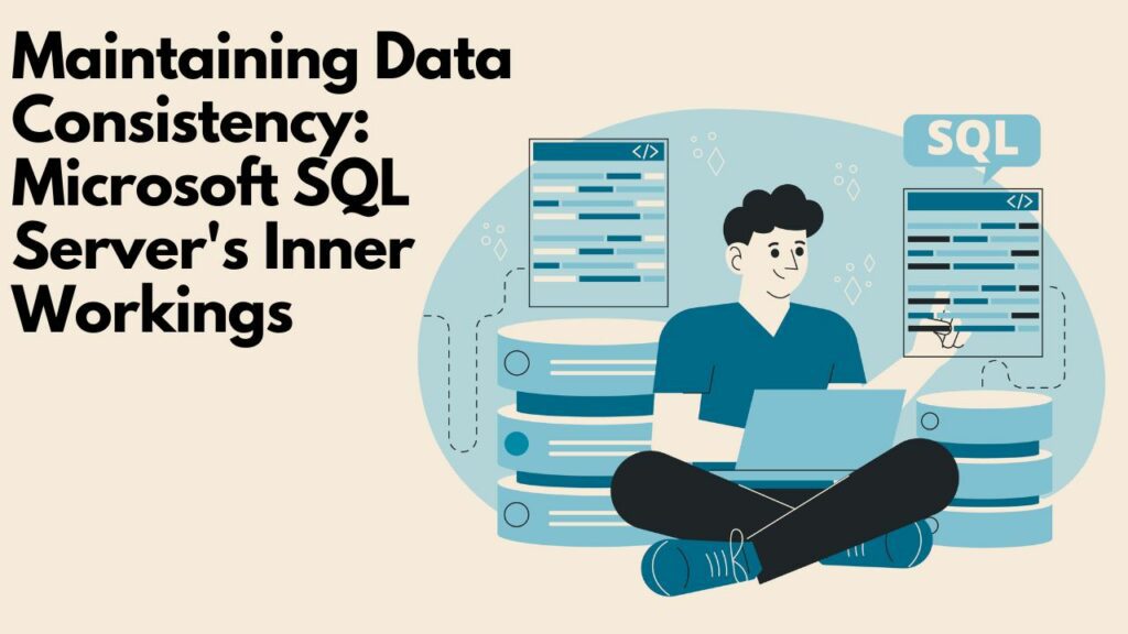 Maintaining-Data-Consistency-Microsoft-SQL-Servers-Inner-Workings