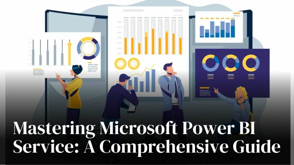 Mastering Microsoft Power BI Service