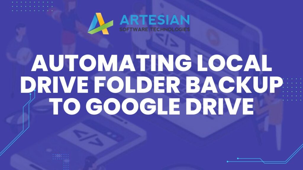 Automating Local Drive Folder Backup to Google Drive