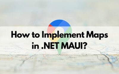 How to Implement Maps in .NET MAUI?