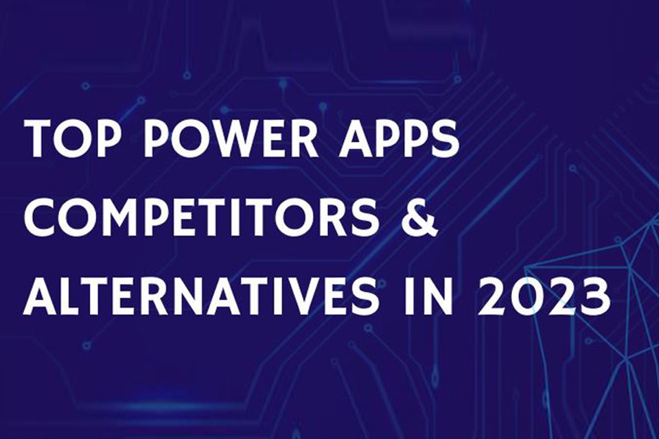Top Power Apps Competitors & Alternatives in 2023