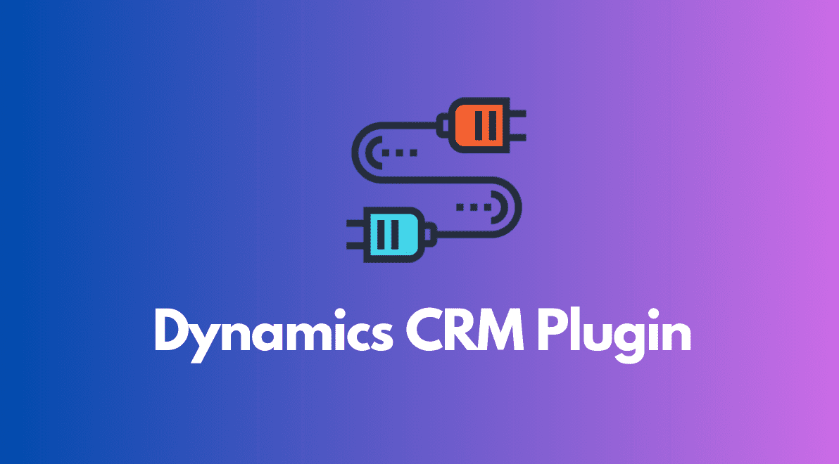 Mastering CRM Plugins: Customizing Dynamics 365 with .NET C#