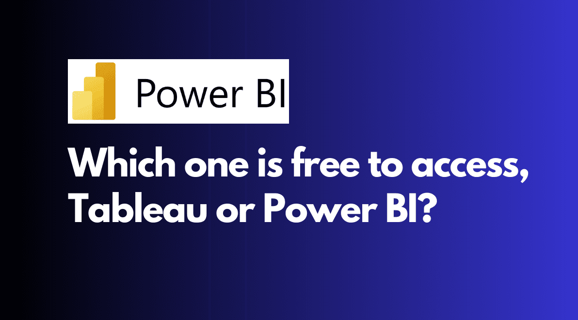 Which one is free to access, Tableau or Power BI