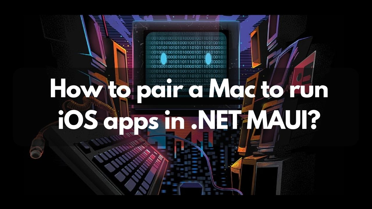 How-to-pair-a-Mac-to-run-iOS-apps-in-.NET-MAUI
