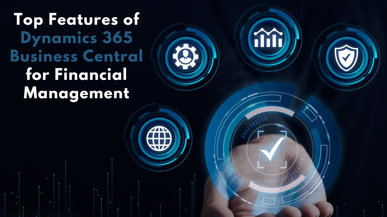 Top-Features-of-Dynamics-365-Business-Central-for-Financial-Management